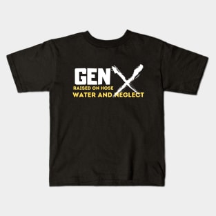 GEN X raised on hose water and neglect Kids T-Shirt